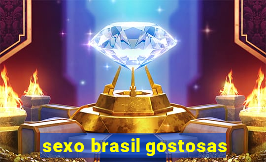 sexo brasil gostosas